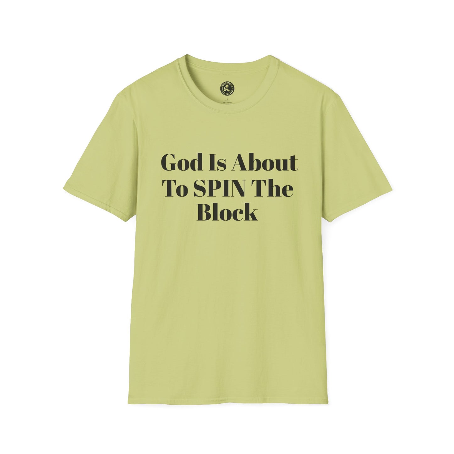 Unisex Softstyle-God Is About To Spin The Block!