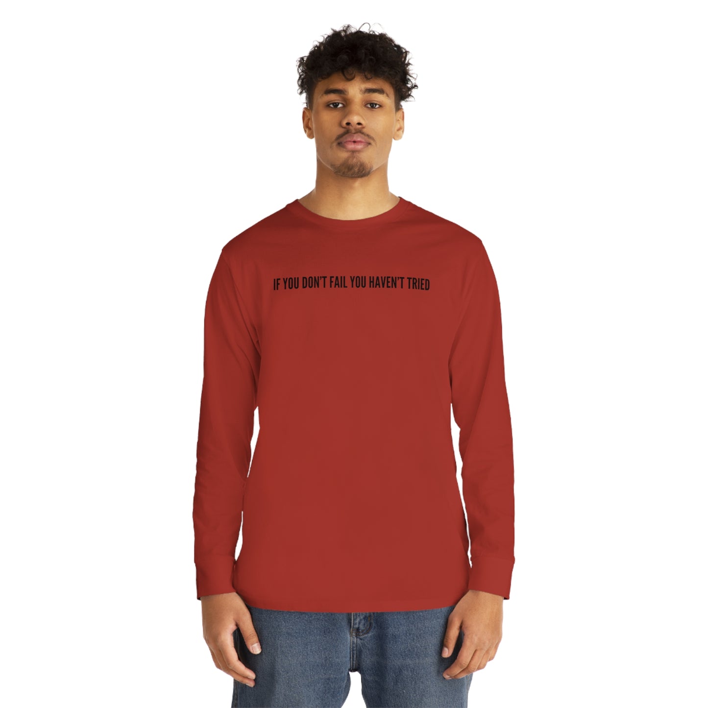 Men's Long Sleeve Crewneck-If You Haven't Failed You Haven't Tried