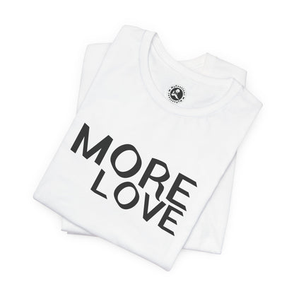 Unisex Jersey Short Sleeve Tee- MORE LOVE