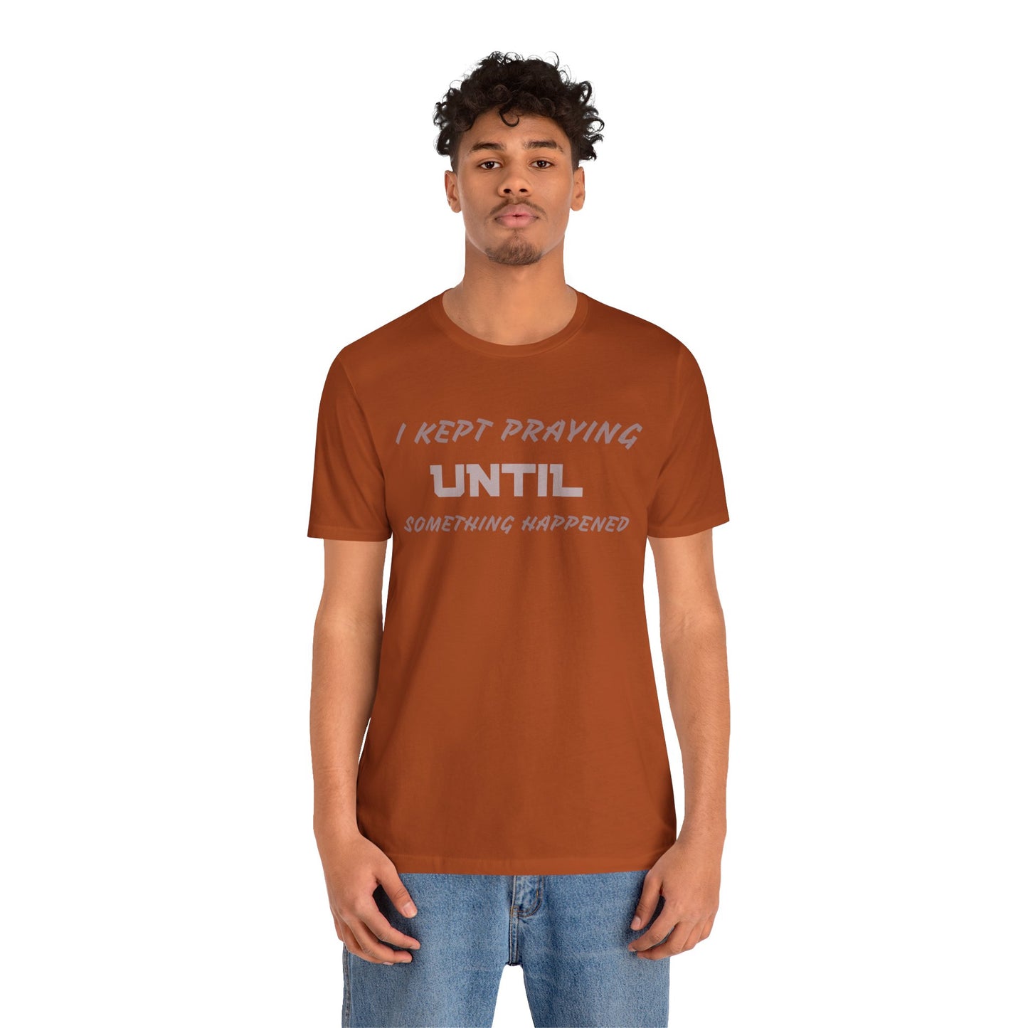 Inspirational I KEPT PRAYING Tee - Unisex Jersey Short Sleeve