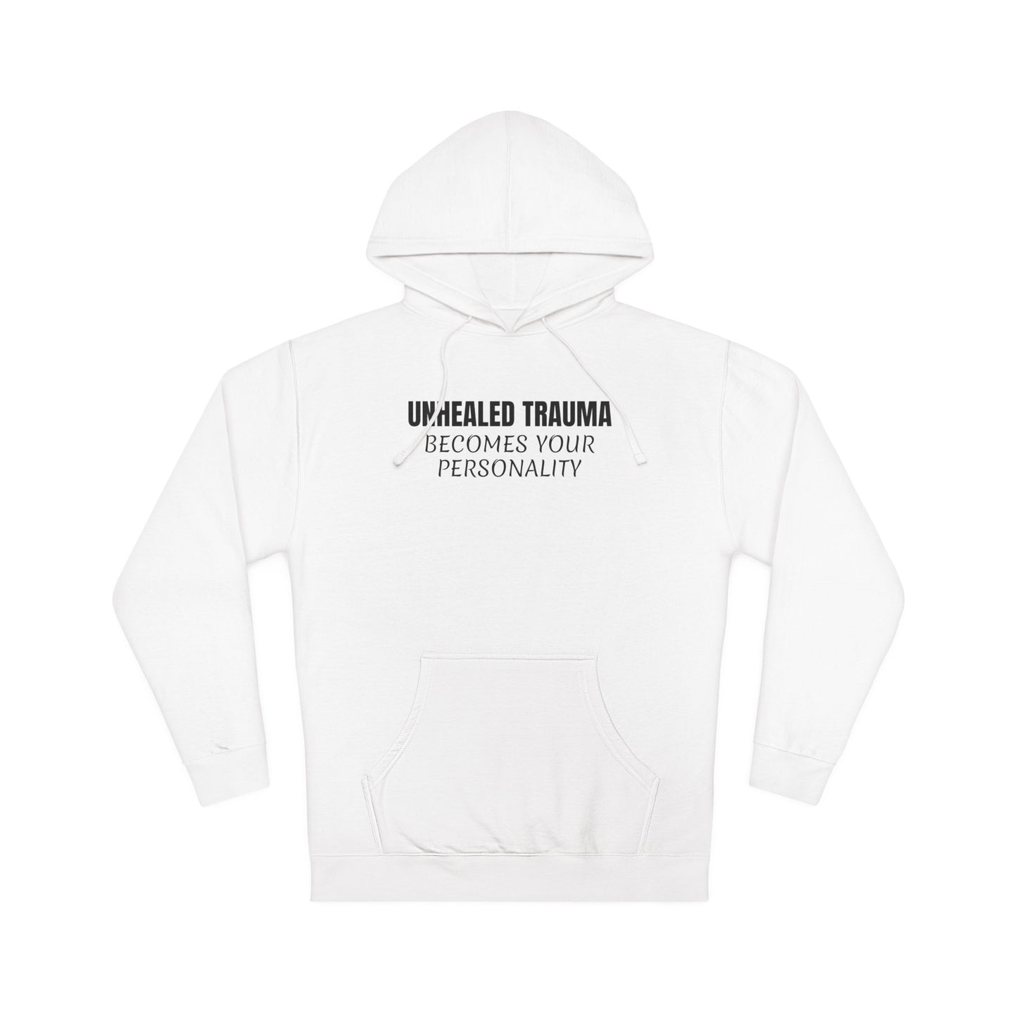 'Unhealed Trauma Becomes Your Personality' Hoodie — Mental Health Awareness Pullover