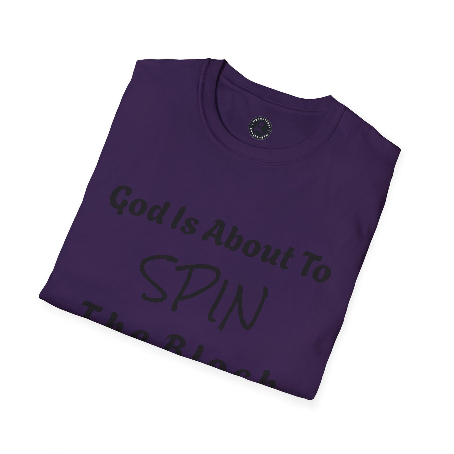 Unisex Softstyle Short Sleeve-God Is About To Spin The Block