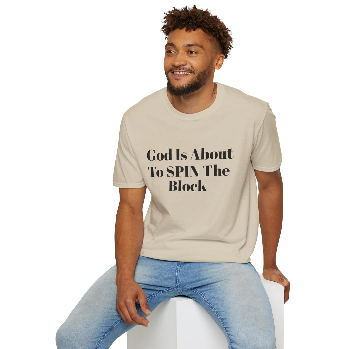 Unisex Softstyle-God Is About To Spin The Block!