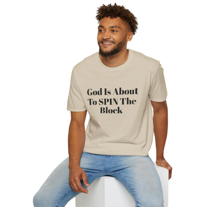 Unisex Softstyle-God Is About To Spin The Block!
