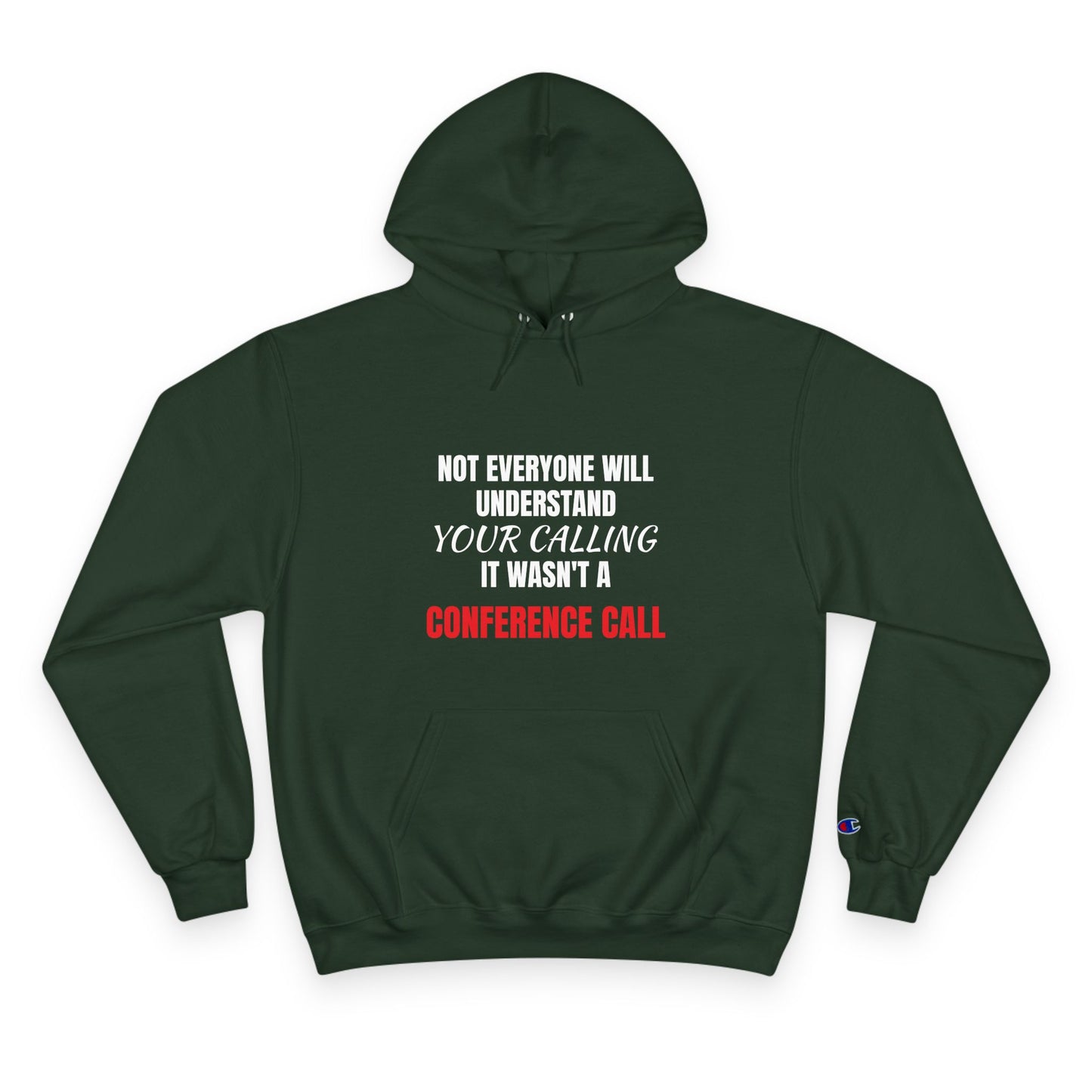 Champion Hoodie-YOUR CALLING/NOT A CONFERENCE CALL
