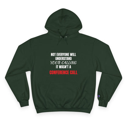 Champion Hoodie-YOUR CALLING/NOT A CONFERENCE CALL