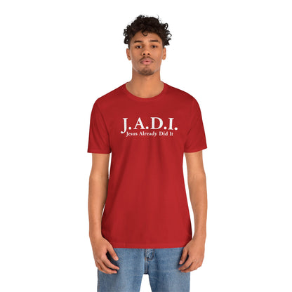 Unisex Jersey Short Sleeve Tee-Jesus Already Did It "J.A.D.I"