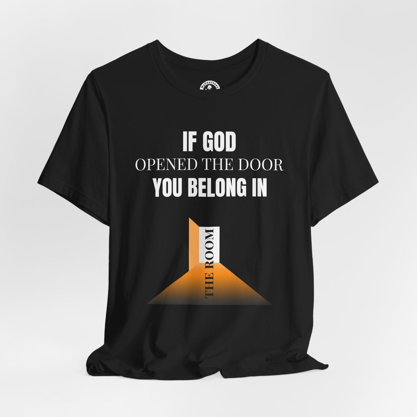 Christian Graphic Tee — "If God Opened the Door You Belong in the Room" Inspirational Shirt