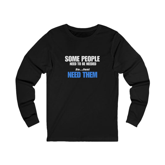 Unisex Jersey Long Sleeve-NEED ME