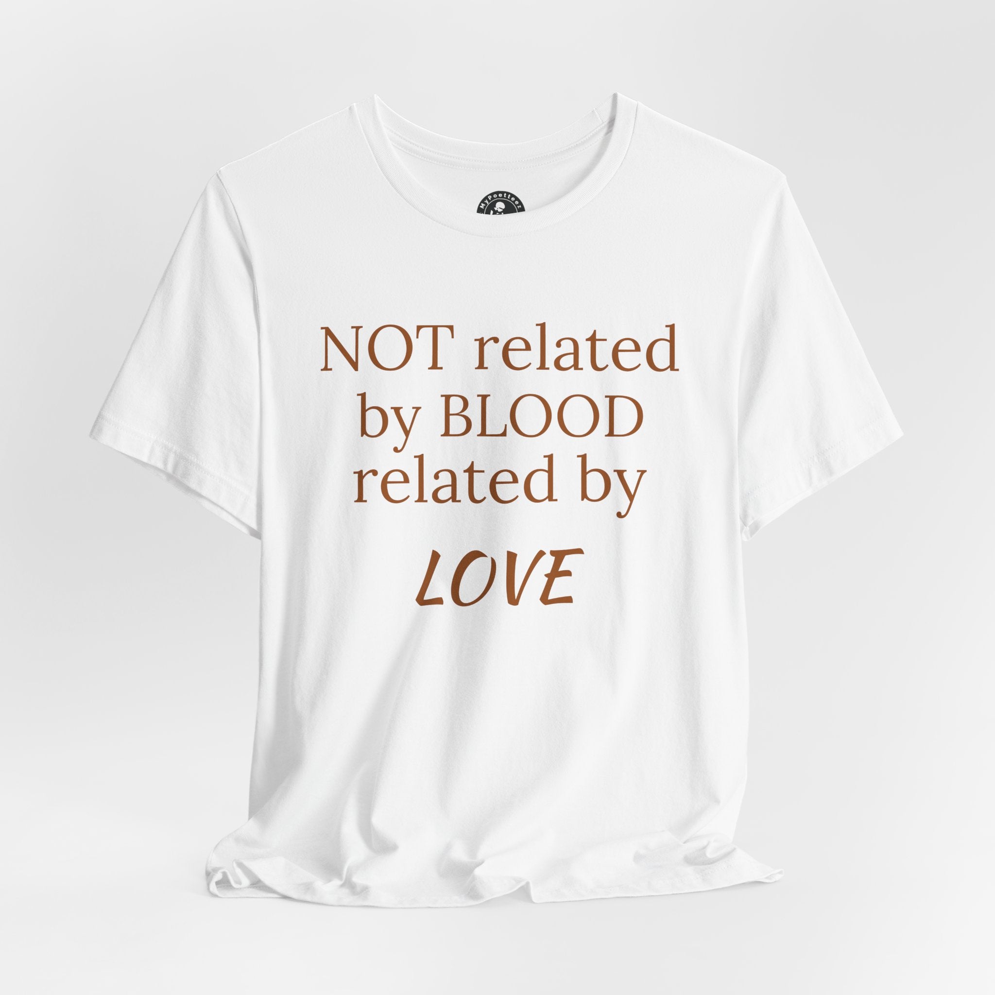 Unisex Jersey Short Sleeve-NOT related by BLOOD related by LOVE