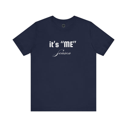It's "ME" Season Unisex Jersey Tee - Trendy Short Sleeve Shirt for Self-Care & Celebrations