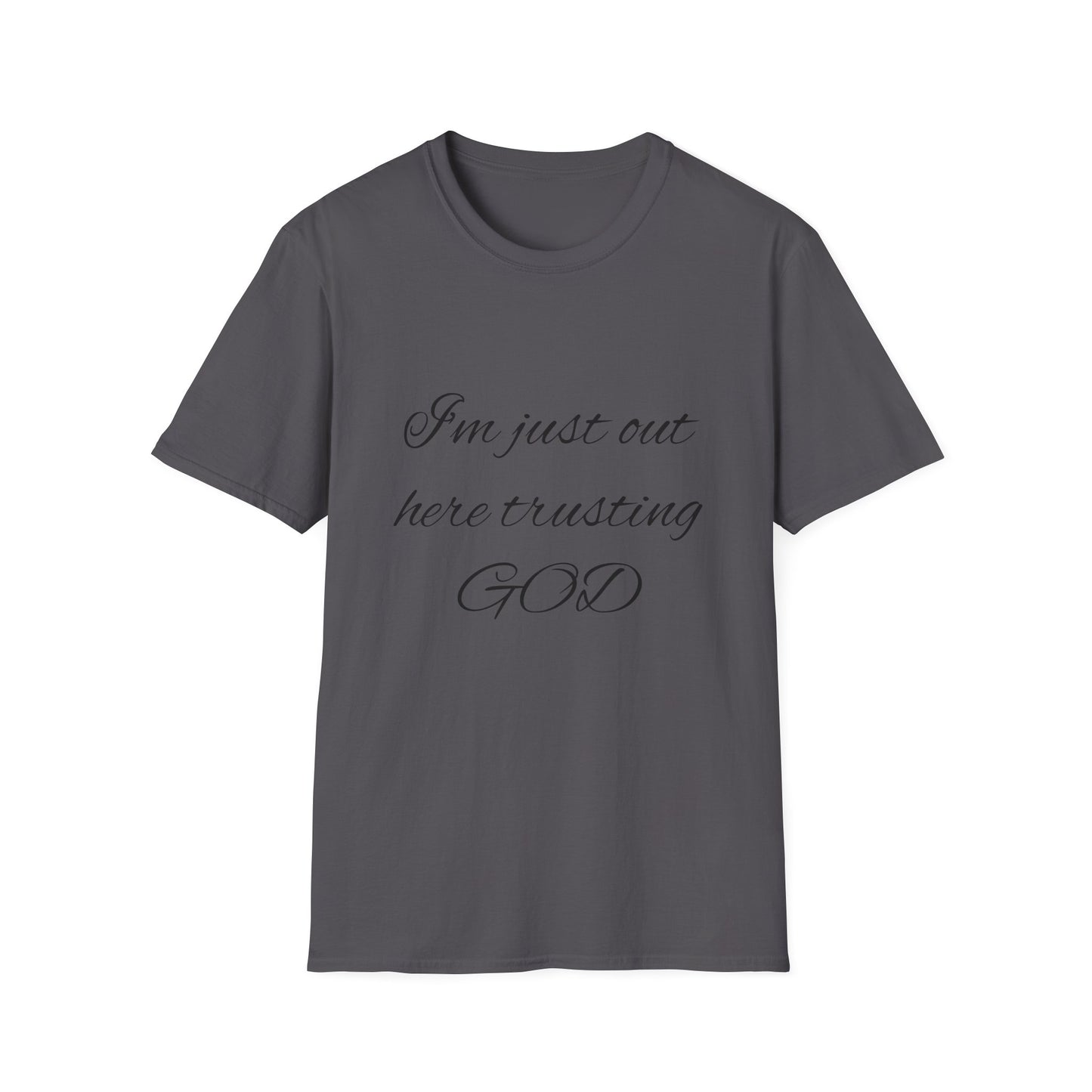 Unisex Softstyle Short Sleeve-I'm Just Out Here Trusting God