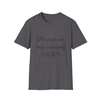 Unisex Softstyle Short Sleeve-I'm Just Out Here Trusting God