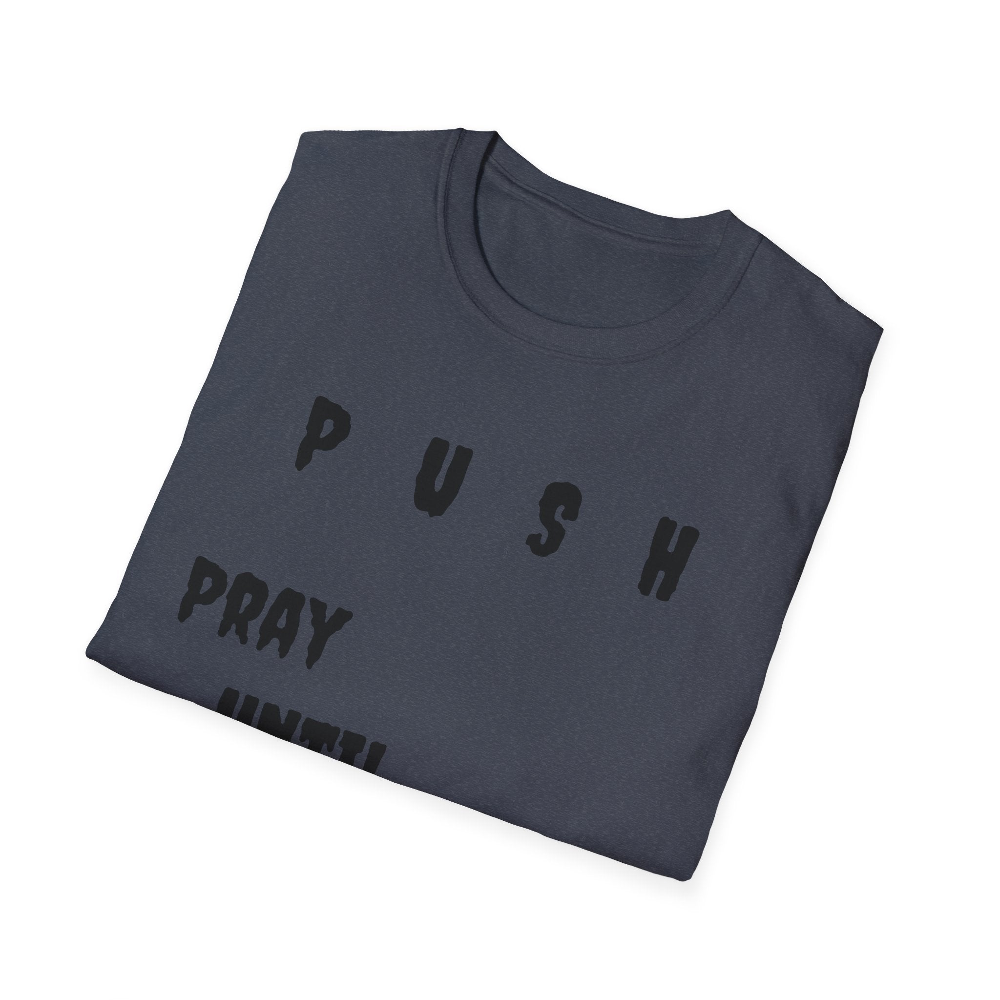 Unisex Softstyle-Pray Until Something Happens (PUSH)