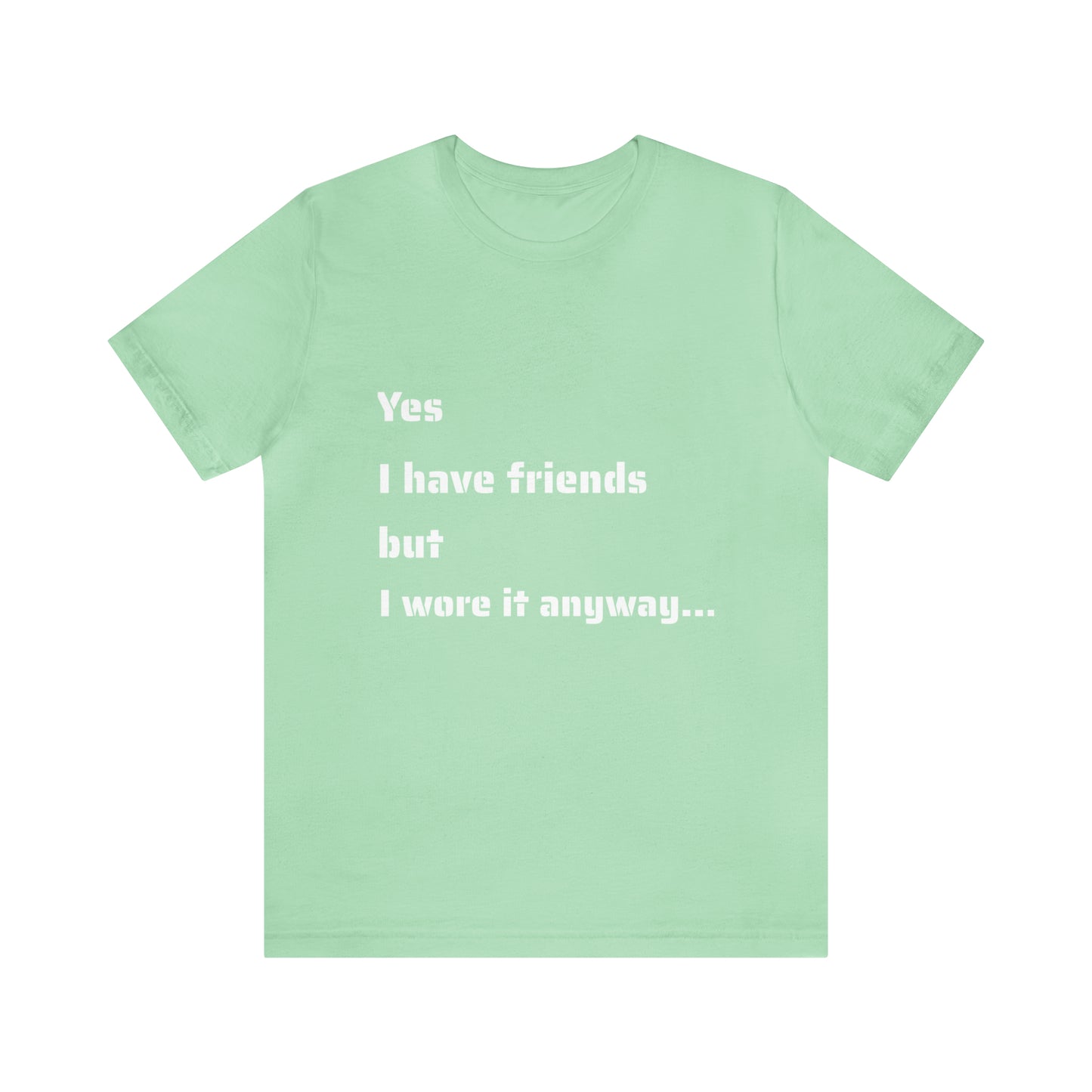 Unisex Jersey Short Sleeve Tee-Yes I Have Friends