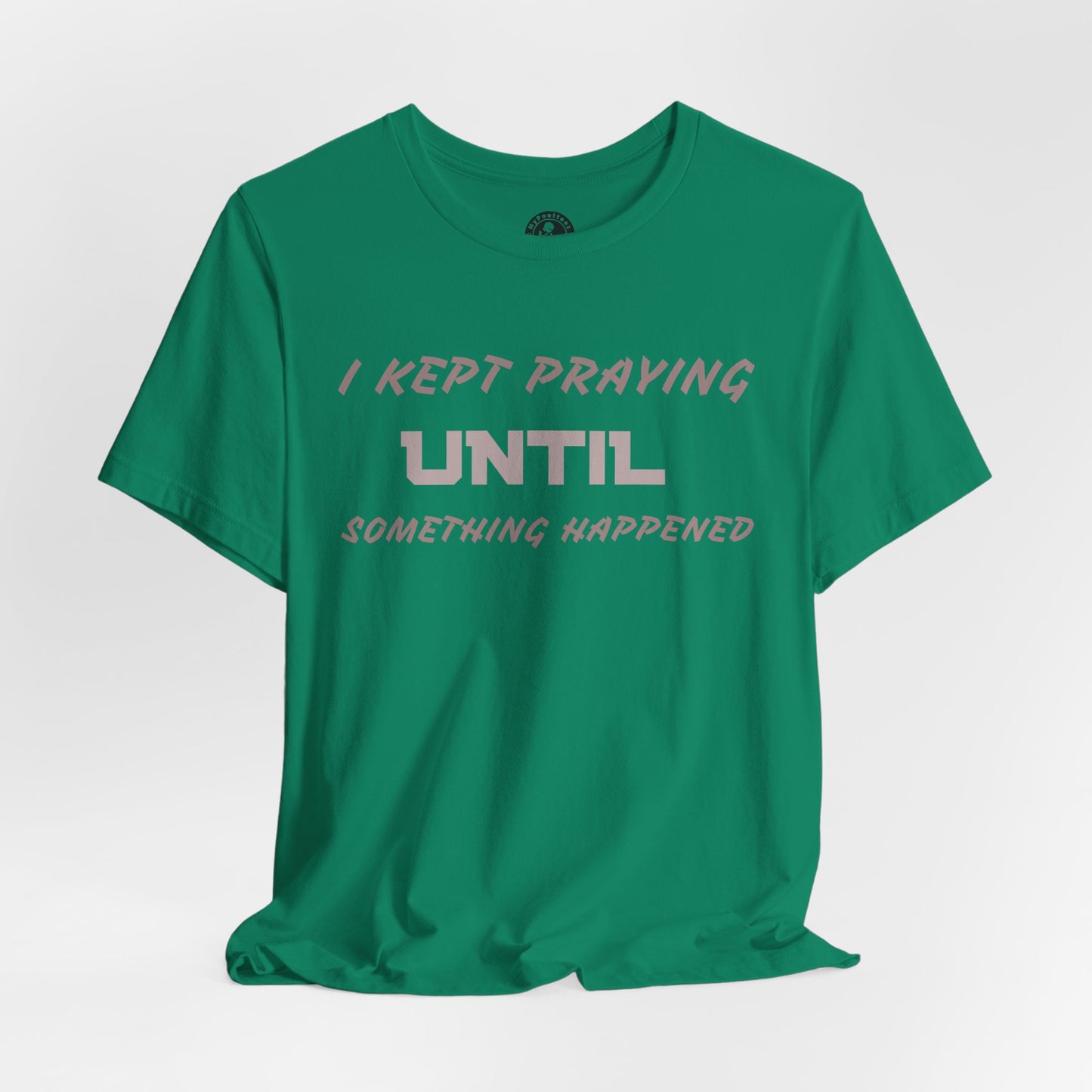 Inspirational I KEPT PRAYING Tee - Unisex Jersey Short Sleeve