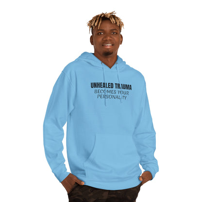 'Unhealed Trauma Becomes Your Personality' Hoodie — Mental Health Awareness Pullover
