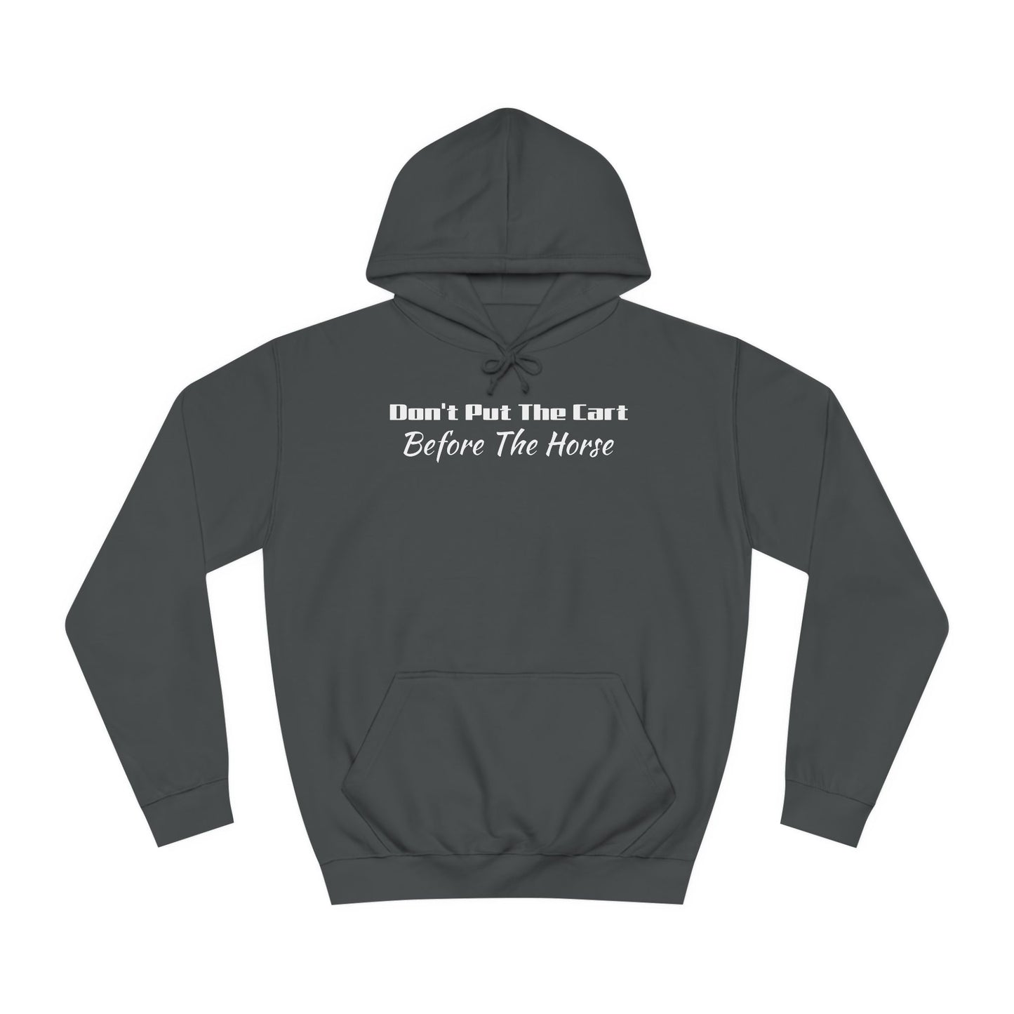 Unisex College Hoodie- Don't Put The Cart Before The Horse