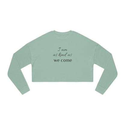 Cropped Sweatshirt — "I am as kind as we come" Script Crop Top