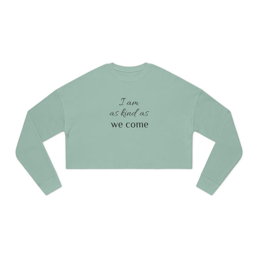 Cropped Sweatshirt — "I am as kind as we come" Script Crop Top