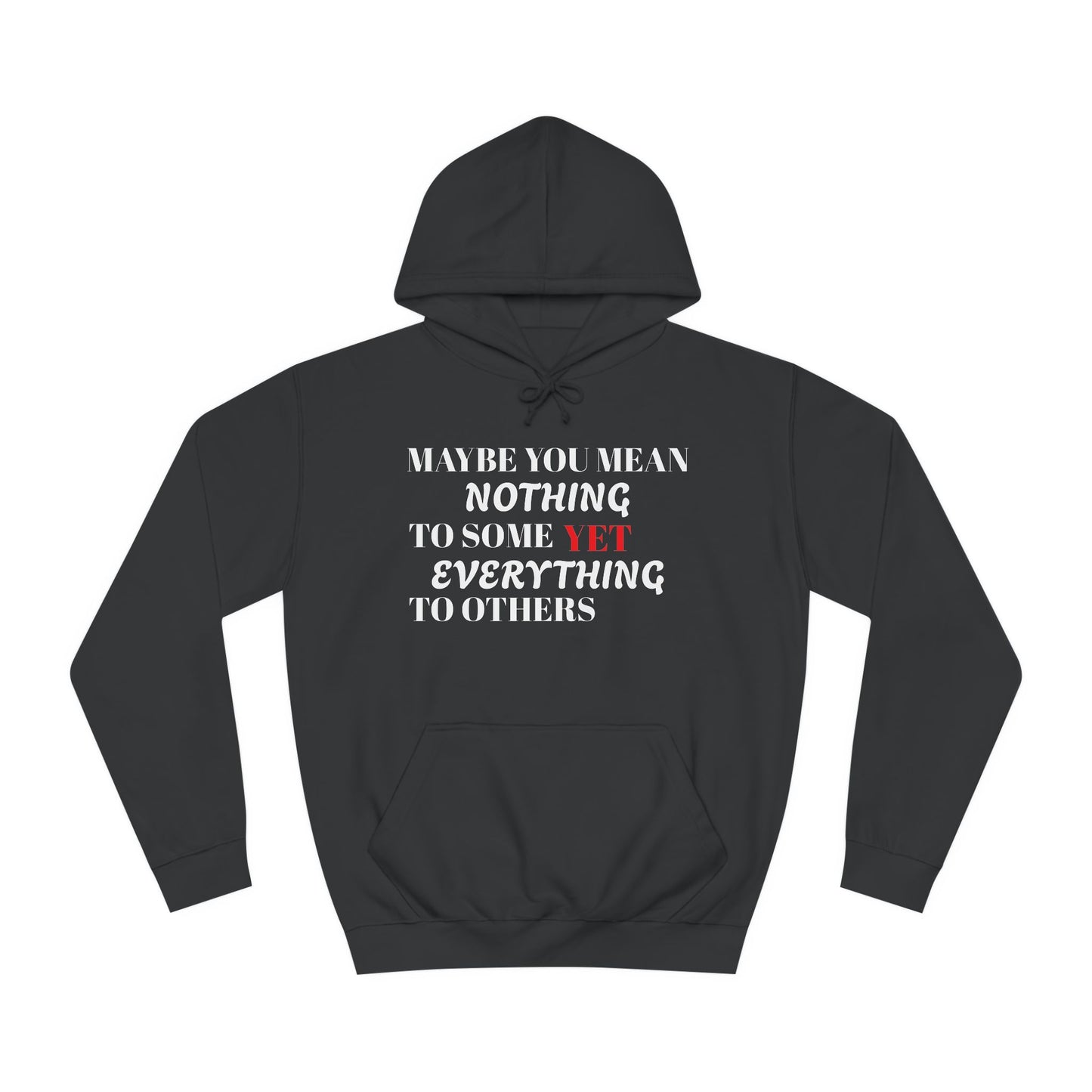 Unisex College Hoodie-I MEAN EVERYTHING
