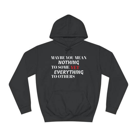 Unisex College Hoodie-I MEAN EVERYTHING