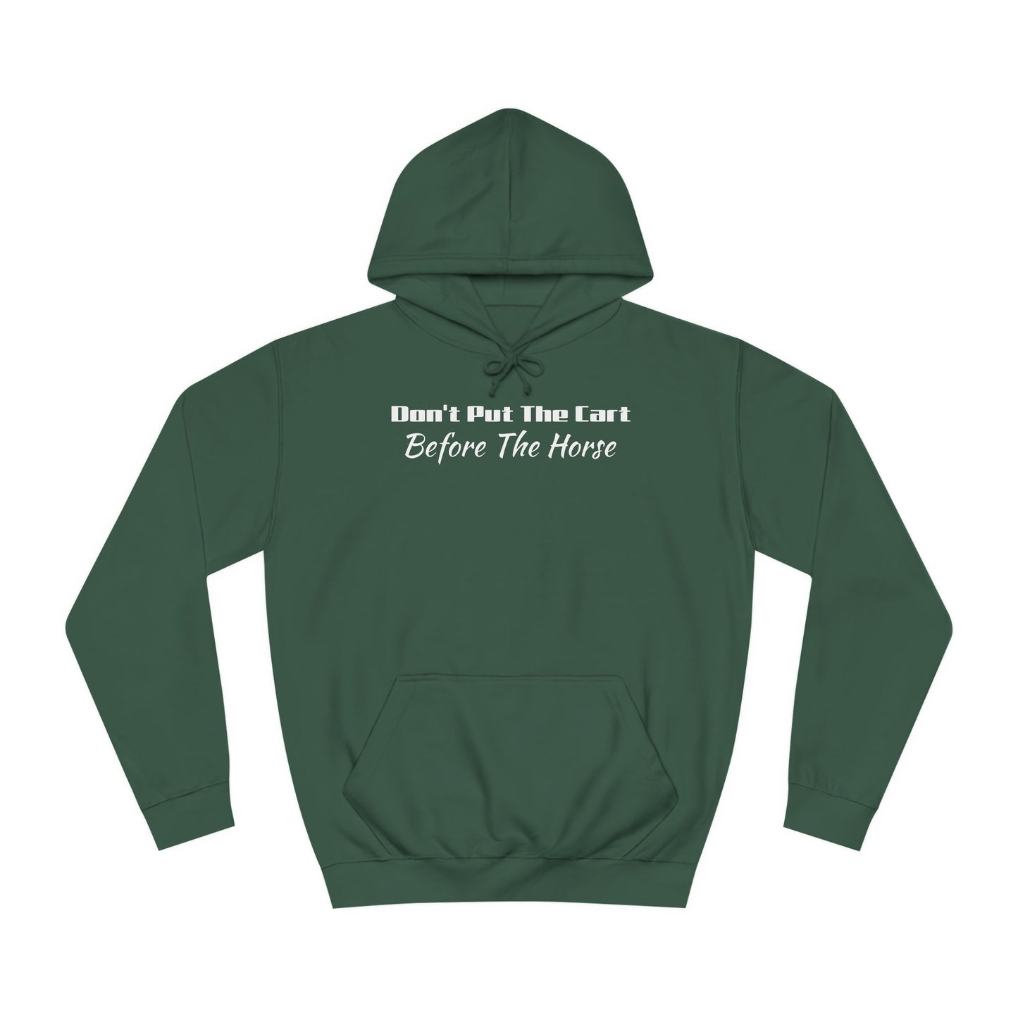 Unisex College Hoodie- Don't Put The Cart Before The Horse