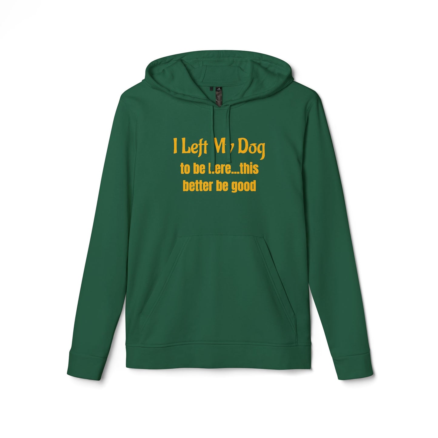 I Left My Dog For This — adidas Unisex Fleece Hoodie - Funny Dog Lover Shirt