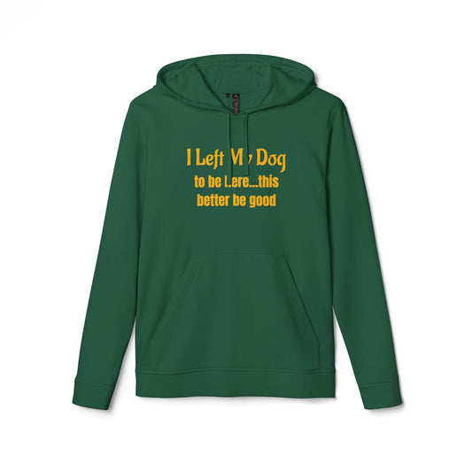 I Left My Dog For This — adidas Unisex Fleece Hoodie - Funny Dog Lover Shirt