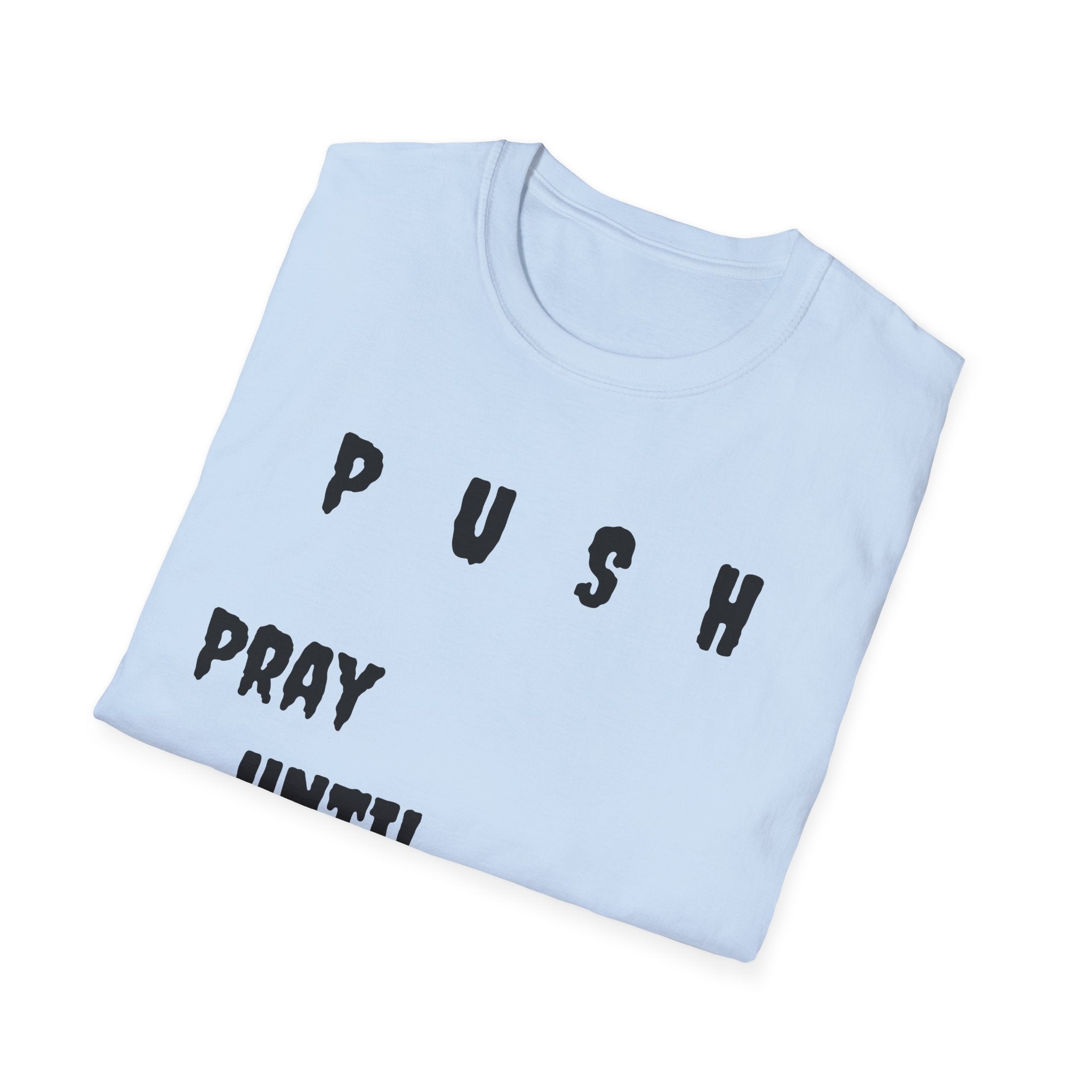 Unisex Softstyle-Pray Until Something Happens (PUSH)