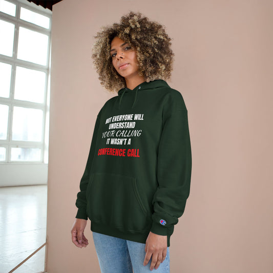 Champion Hoodie-YOUR CALLING/NOT A CONFERENCE CALL