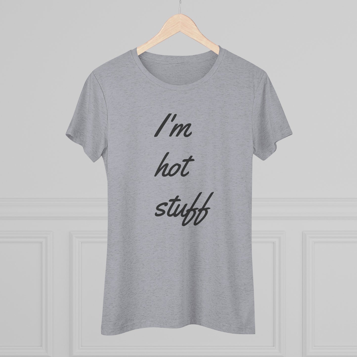 Women's Triblend-I'm Hot Stuff