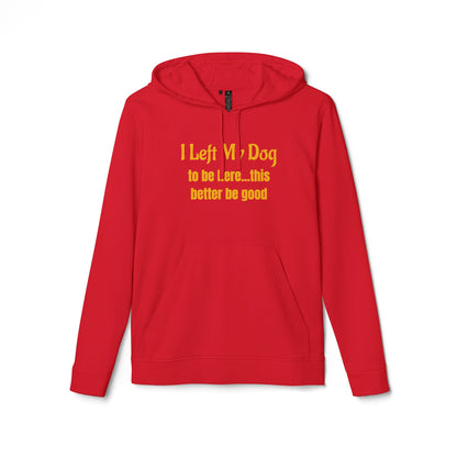 I Left My Dog For This — adidas Unisex Fleece Hoodie - Funny Dog Lover Shirt
