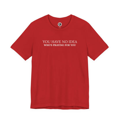 "PRAYING FOR YOU" Tee - Inspirational Christian T-Shirt