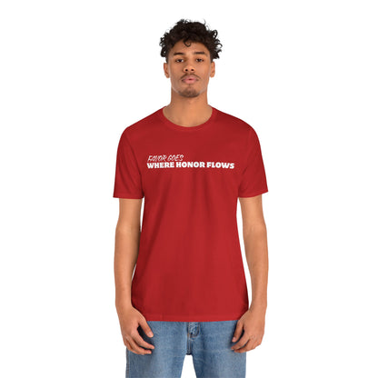 Unisex Jersey Short Sleeve-FAVOR GOES WHERE HONOR FLOWS