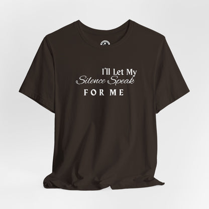 Unisex Jersey Short Sleeve-I'll Let My Silence Speak FOR ME
