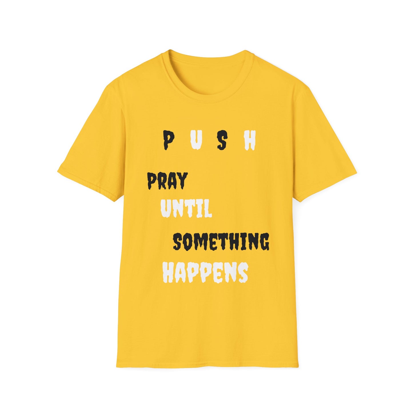 Unisex Softstyle-Pray Until Something Happens (PUSH)