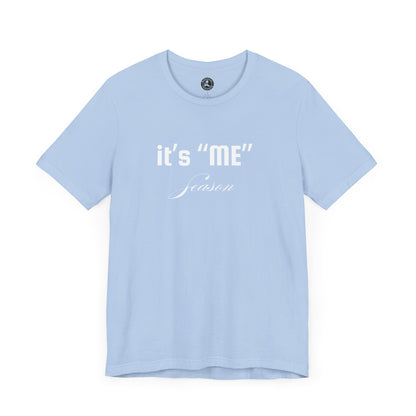It's "ME" Season Unisex Jersey Tee - Trendy Short Sleeve Shirt for Self-Care & Celebrations