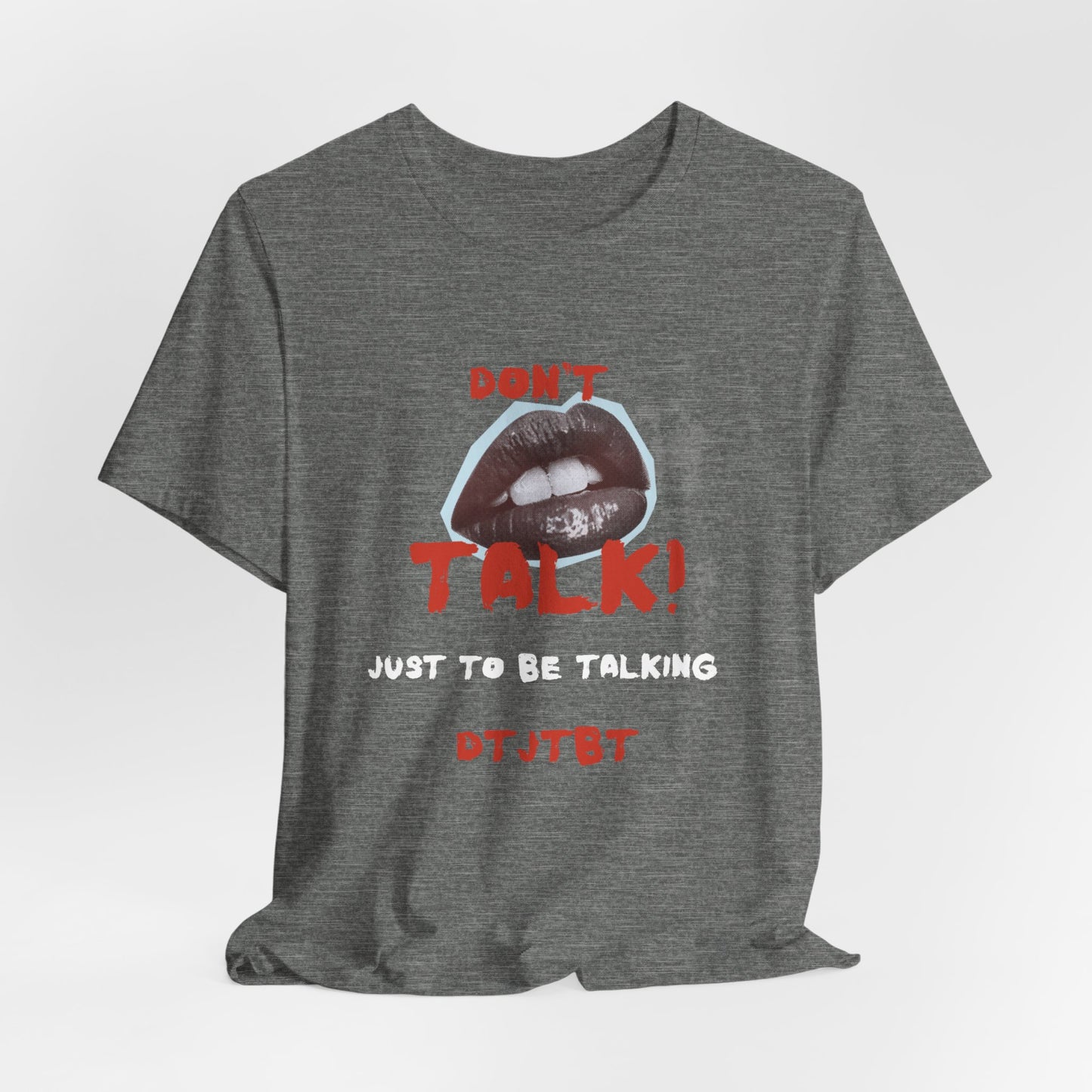 Unisex Jersey Short Sleeve-DON'T TALK JUST TO BE TALKING-DTJTBT