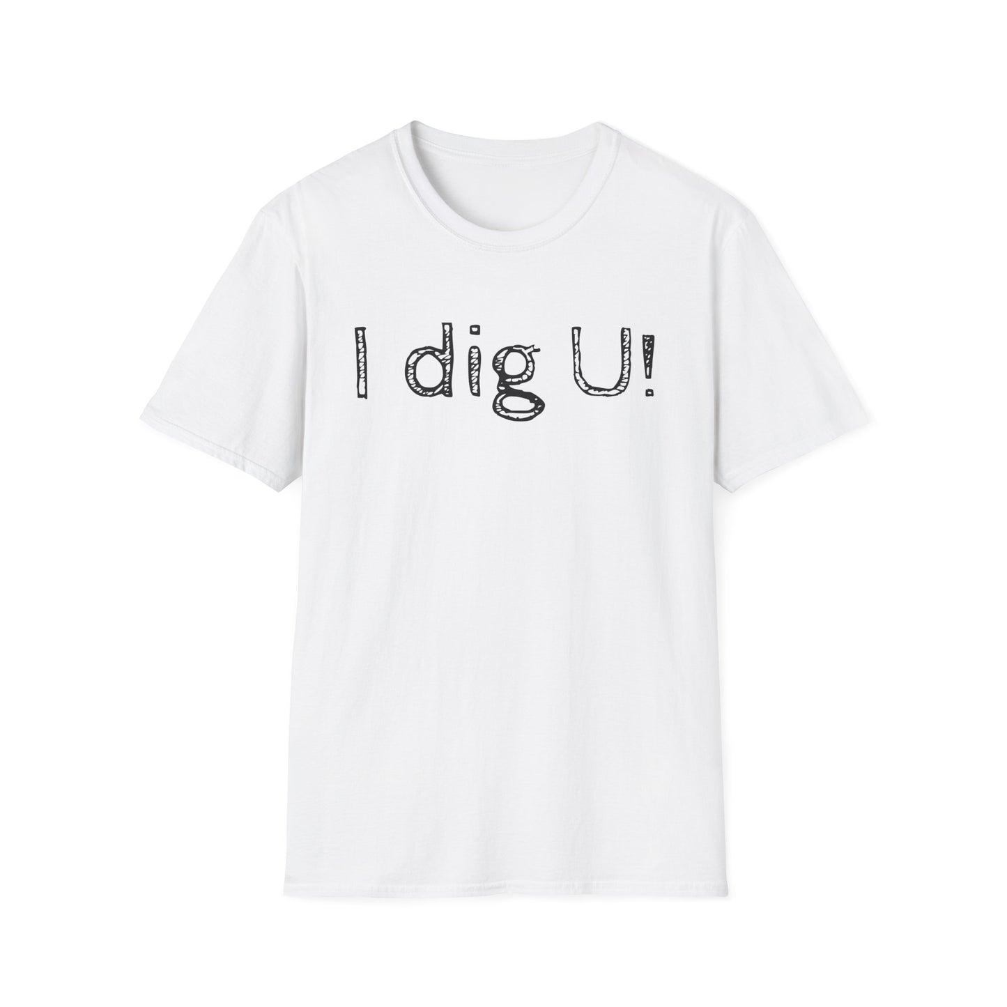 Unisex Softstyle- I dig U!