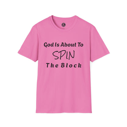 Unisex Softstyle Short Sleeve-God Is About To Spin The Block