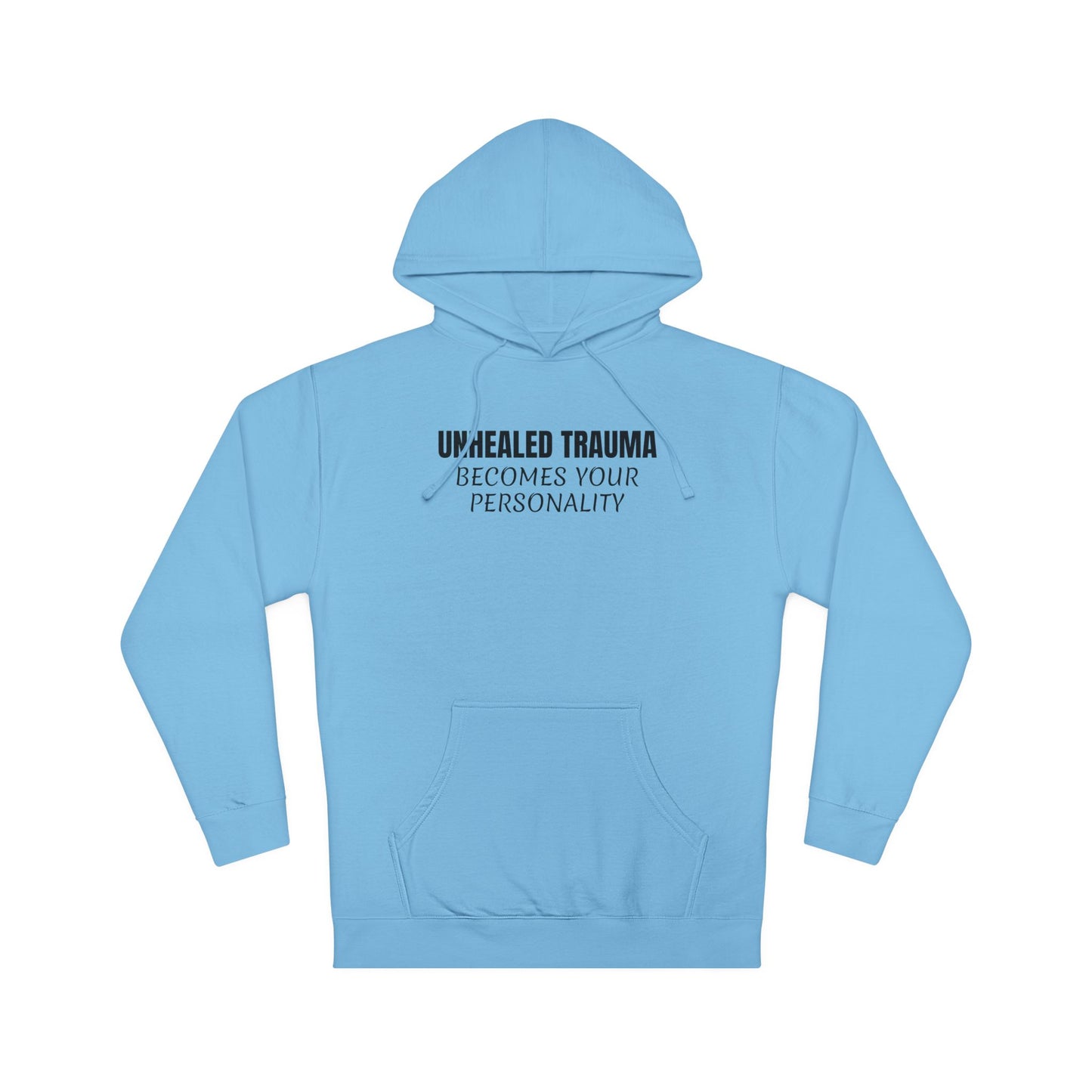 'Unhealed Trauma Becomes Your Personality' Hoodie — Mental Health Awareness Pullover