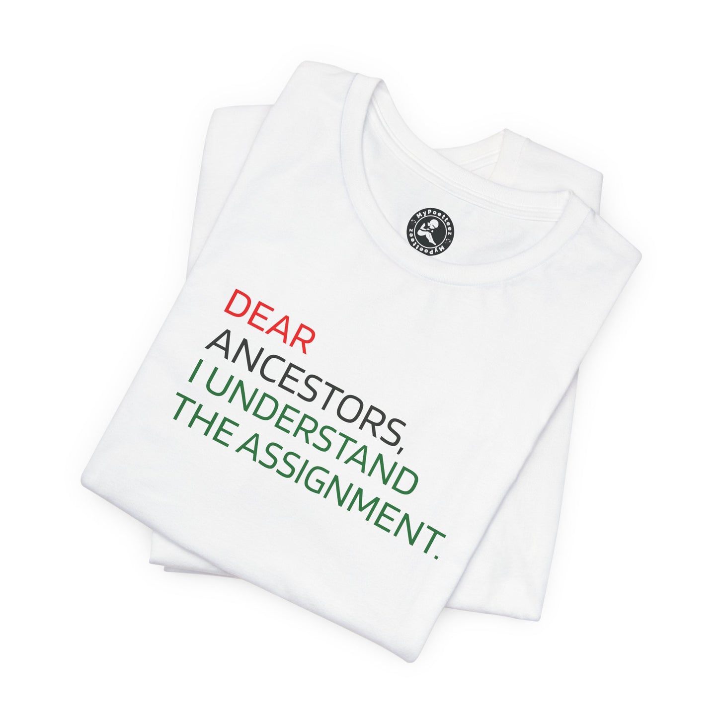 Dear Ancestors T-Shirt — "I Understand the Assignment" Inspirational Tee