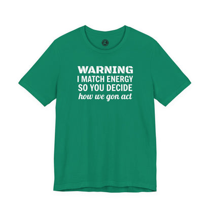 Warning-I Match Energy Short Sleeve Tee | Lightweight Unisex Shirt for Casual Wear, Party, Gift, Everyday Comfort, Funny Statement Tee