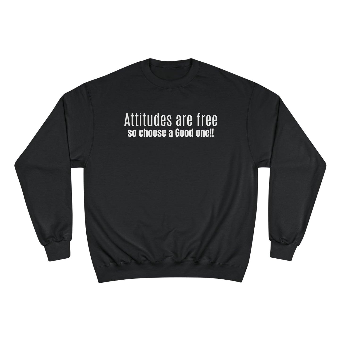 Attitudes Are Free Sweatshirt — Inspirational Quote Champion Sweatshirt