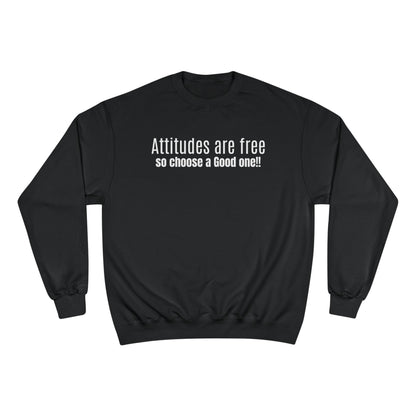 Attitudes Are Free Sweatshirt — Inspirational Quote Champion Sweatshirt