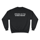 Attitudes Are Free Sweatshirt — Inspirational Quote Champion Sweatshirt