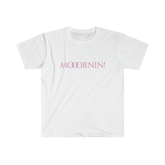 Unisex Softstyle T-Shirt-Mooornin!