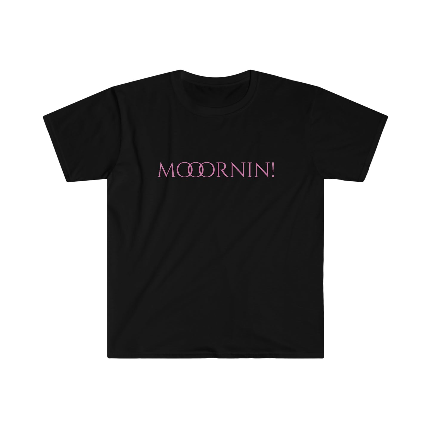 Unisex Softstyle T-Shirt-Mooornin!