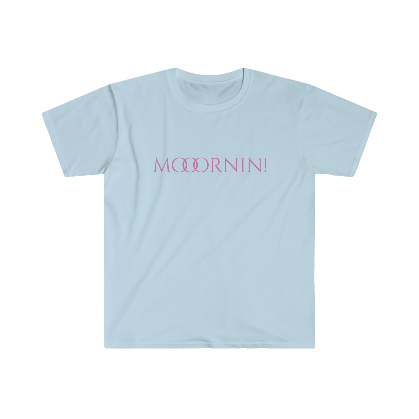 Unisex Softstyle T-Shirt-Mooornin!